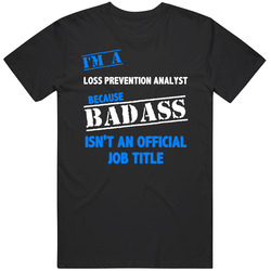 I'm A Loss Prevention Analyst Badass Job Funny T Shirt
