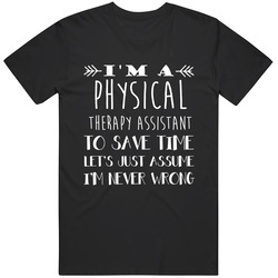 Physical Therapy Assistant  To Save Time Occupation T Shirt