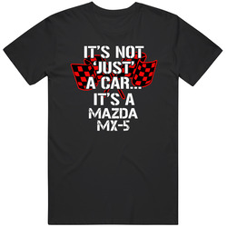 Mazda Mx-5 Not Just A Car Funny Car Lovers T Shirt