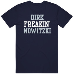 Dirk Freakin Nowitzki Dallas Basketball Player Sports Fan T Shirt