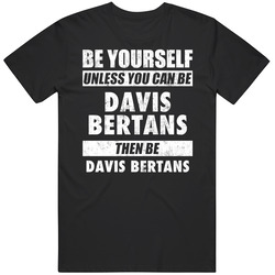 Be Yourself Unless You Can Be Davis Bertans San Antonio Basketball T Shirt