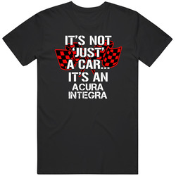 Acura Integra Not Just A Car Funny Car Lovers T Shirt Acura Integra Not Just A Car Funny Car Lovers T Shirt