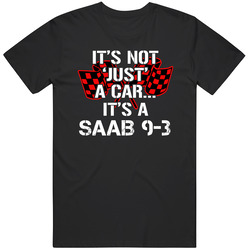 Saab 9-3 Not Just A Car Funny Car Lovers T Shirt Saab 9-3 Not Just A Car Funny Car Lovers T Shirt