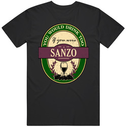You Would Drink Too If You Were A Sanzo Wine Label Last Name Worn Look T Shirt You Would Drink Too If You Were A Sanzo Wine Label Last Name Worn Look T Shirt