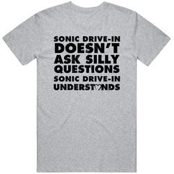Sonic Drive In Doesn't Ask Stupid Questions Funny Junk Food Restaurant T Shirt Sonic Drive In Doesn't Ask Stupid Questions Funny Junk Food Restaurant T Shirt
