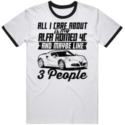 Alfa Romeo 4c All I Care About Is Maybe 3 People Worn Look T Shirt