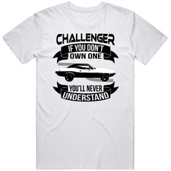 1972 Dodge Challenger Dont Own One Youll Never Understand Car Enthusiasts T Shirt