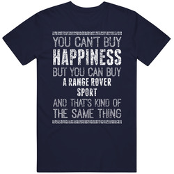 You Can't Buy Happiness Range Rover Sport Car Lover Worn Look T Shirt