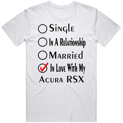 Acura Rsx Single Married In Love With My Car Funny Car Lovers T Shirt