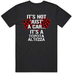 Toyota Altezza Not Just A Car Funny Car Lovers T Shirt