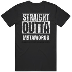 Straight Outta Matamoros Tamaulipas Distressed Look City Grunge Cool T Shirt
