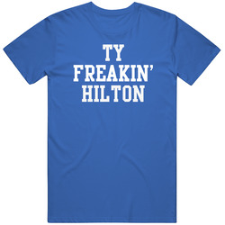 Ty Freakin' Hilton Indianapolis Football Player Cool Fan T Shirt Ty Freakin' Hilton Indianapolis Football Player Cool Fan T Shirt