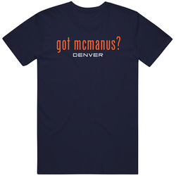 Got Brandon Mcmanus Denver Football Player Funny Fan T Shirt Got Brandon Mcmanus Denver Football Player Funny Fan T Shirt