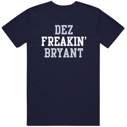 Dez Freakin' Bryant Dallas Football Player Cool Fan T Shirt Dez Freakin' Bryant Dallas Football Player Cool Fan T Shirt