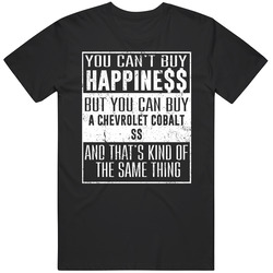 You Can't Buy Happiness Chevrolet Cobalt Ss Heart Car Lover T Shirt You Can't Buy Happiness Chevrolet Cobalt Ss Heart Car Lover T Shirt