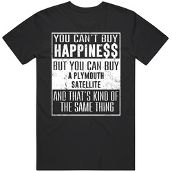 You Can't Buy Happiness Plymouth Satellite Heart Car Lover T Shirt You Can't Buy Happiness Plymouth Satellite Heart Car Lover T Shirt