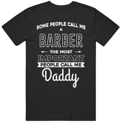 Barber Important People Call Me Daddy Father's Day Gift Funny T Shirt Barber Important People Call Me Daddy Father's Day Gift Funny T Shirt