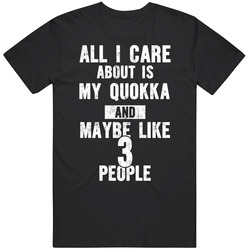 All I Care About Is My Quokka Animal Lover Worn Look T Shirt All I Care About Is My Quokka Animal Lover Worn Look T Shirt