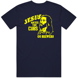 Jesus Hates The Cubs Go Brewers Funny T Shirt For Milwaukee Fans T Shirt