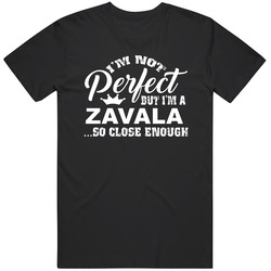 Zavala Im Not Perfect But Im Close Enough Last Name Family Pride T Shirt Zavala Im Not Perfect But Im Close Enough Last Name Family Pride T Shirt