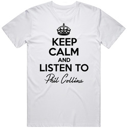 Keep Calm And Listen To Phil Collins Music T Shirt Keep Calm And Listen To Phil Collins Music T Shirt