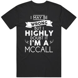 Mccall I May Be Wrong But I Doubt It Last Name Family Pride T Shirt Mccall I May Be Wrong But I Doubt It Last Name Family Pride T Shirt