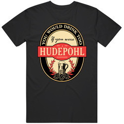 You Would Drink Too If You Are A Hudepohl Beer Label Last Name Worn Look T Shirt You Would Drink Too If You Are A Hudepohl Beer Label Last Name Worn Look T Shirt