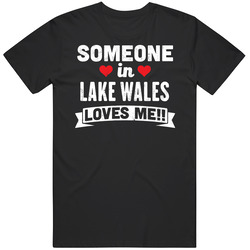 Someone In Lake Wales Florida Loves Me Funny Cool City T Shirt Someone In Lake Wales Florida Loves Me Funny Cool City T Shirt