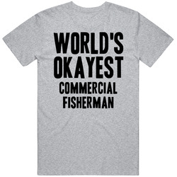 Worlds Okayest Commercial Fisherman Job T Shirt