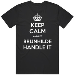 Keep Calm And Let Brunhilde Handle It Custom First Name T Shirt