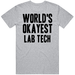 Worlds Okayest Lab Tech Job T Shirt