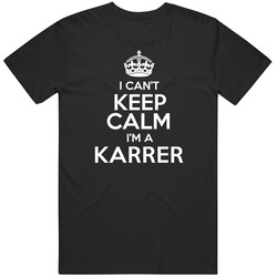 Karrer I Cant Keep Calm Parody T Shirt