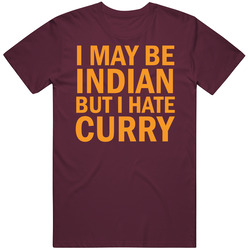 The Quotable Tees I May Be Indian But I Hate Curry Funny Cleveland Cavs Fan T Shirt
