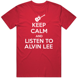 Keep Calm Listen To Alvin Lee Legendary Guitarist Bass Guitar Player Fan T Shirt