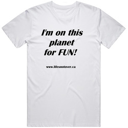 On This Planet For Fun .ca T Shirt