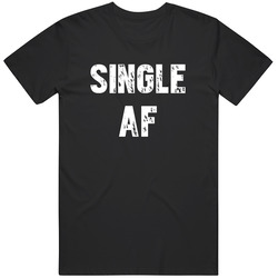 Single Af Funny Cool Instagram Hashtag Adjective T Shirt