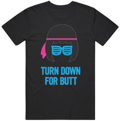 Bob's Burger Turn Down For Butt Tina Belcher T Shirt