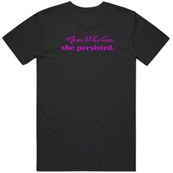Nevertheless, She Persisted. [she Was Warned. / Elizabeth Warren / #letlizspeak] Standard, Pink On Black T Shirt
