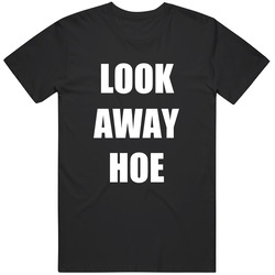 Look Away Hoe Funny Blameitonkway Instagram T Shirt