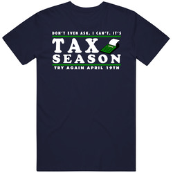 Don't Even Ask. I Can't. It's Tax Season. Funny Accountant T Shirt