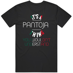 It's A Pantoja Thing You Wouldn't Understand Mexican Name T Shirt