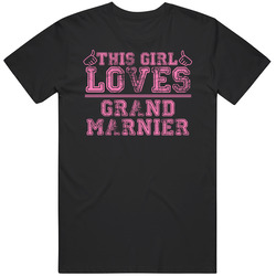 This Girl Loves Grand Marnier Funny Food Fan T Shirt
