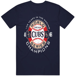  Chicago Cubs World Champions T Shirt 100 Years In The Making T Shirt