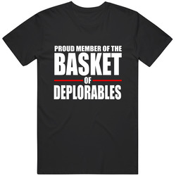 Basket Of Deplorable Proud Member T Shirt Donald Trump 2016 Election Tee T Shirt