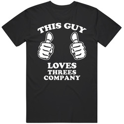 This Guy Loves Threes Company Tv T Shirt