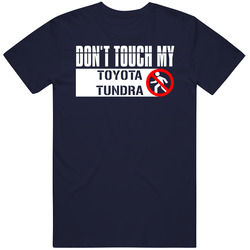 Dont Touch My Toyota Tundra Funny Car T Shirt