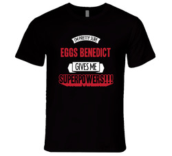 Eggs Benedict Gives Me Superpowers Funny Food Unisex T Shirt