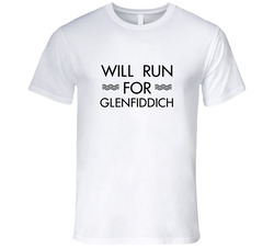 Will Run For Glenfiddich T Shirt