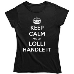 Keep Calm And Let Lolli Handle It Cool Name Parody Ladies T Shirt