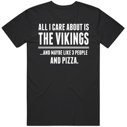 All I Care About Is The Minnesota Vikings And Pizza Funny Football T Shirt